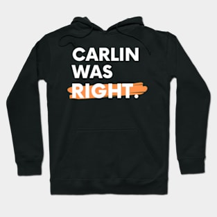 Carlin Was Right Hoodie